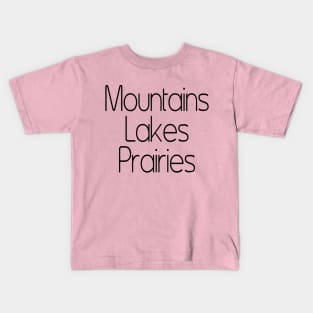 Mountains. Lakes. Prairies. Kids T-Shirt